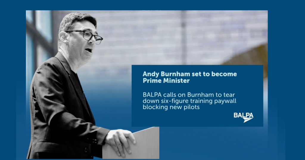 A black and white photo of Andy Burnham, incoming UK Prime Minister, speaking at a podium. He is seen in profile facing to the right of the picture. Andy is a white man with dark hair and glasses in a dark suite. Text on the picture reads Andy Burnham set to become UK Prime Minister: BALPA calls on Burnham to tear down six-figure paywall blocking new pilots."